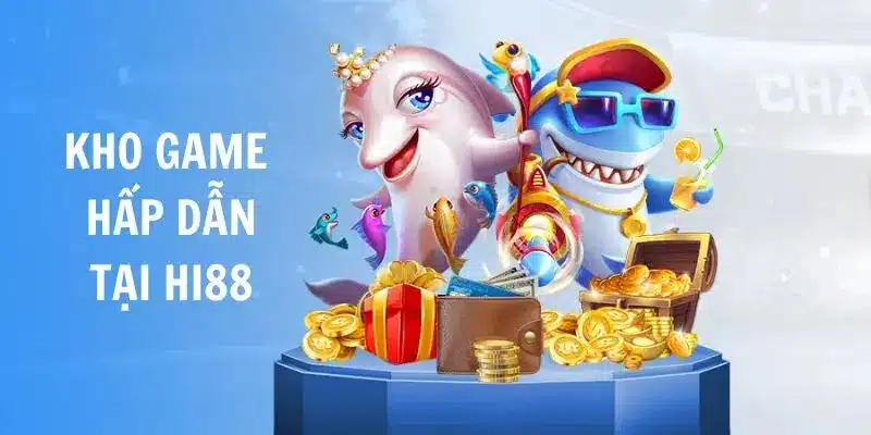 Các sảnh game hấp dẫn chỉ có khi trải nghiệm tại Hi88