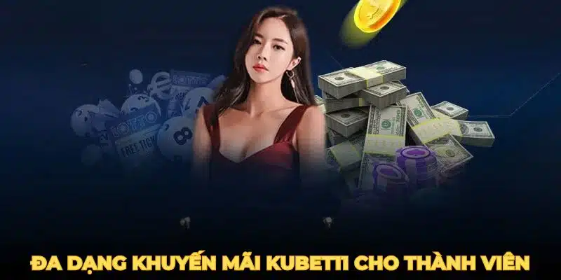 Đa dạng khuyến mãi Kubet11 cho thành viên