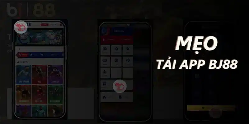 Các mẹo giúp tải app tại BJ88 nhanh gọn và hiệu quả