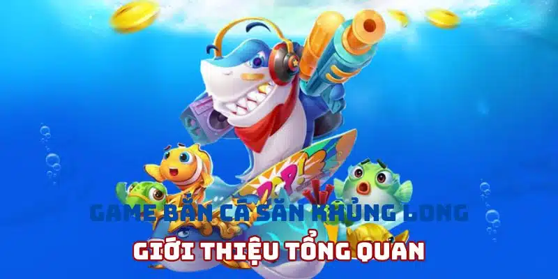 Giới thiệu tổng quan về game bắn cá săn khủng long